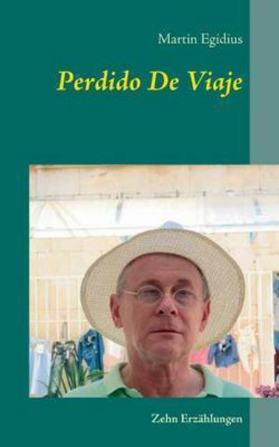 Cover for Martin Egidius · Perdido De Viaje: Zehn Erzahlungen (Paperback Book) (2018)