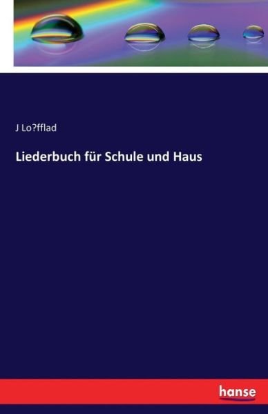 Cover for Lofflad · Liederbuch für Schule und Haus (Book) (2016)