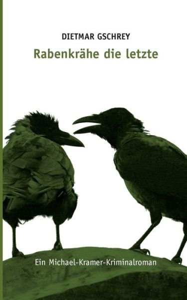 Cover for Gschrey · Rabenkrähe die letzte (Book) (2016)