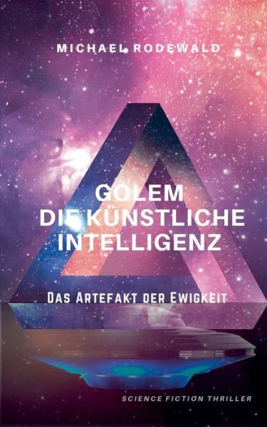 Cover for Michael Rodewald · GOLEM - Die Kunstliche Intelligenz: Das Artefakt der Ewigkeit (Paperback Book) (2019)