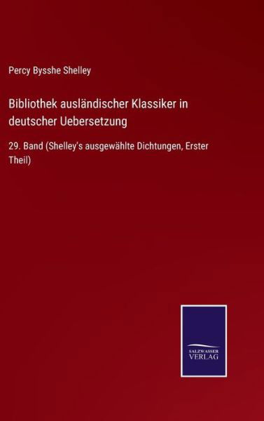 Bibliothek auslandischer Klassiker in deutscher Uebersetzung - Percy Bysshe Shelley - Books - Salzwasser-Verlag - 9783752550474 - November 23, 2021