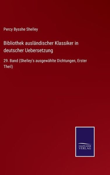 Bibliothek auslandischer Klassiker in deutscher Uebersetzung - Percy Bysshe Shelley - Books - Salzwasser-Verlag - 9783752550474 - November 23, 2021