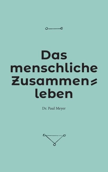 Cover for Meyer · Das menschliche Zusammenleben (Bog) (2018)