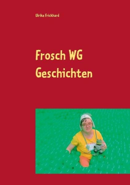 Cover for Frickhard · Frosch WG Geschichten (Buch) (2020)