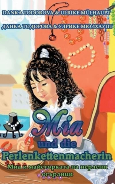 Cover for Danka Todorova · Mia und die Perlenkettenmacherin: deutsch - bulgarisch (Paperback Book) (2021)