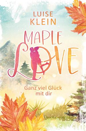 Cover for Luise Klein · Maple Love - Ganz viel Glück mit dir (Book) (2022)