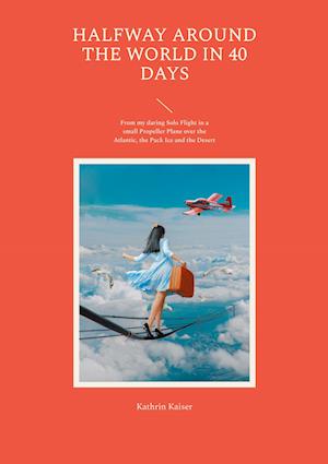 Cover for Kathrin Kaiser · Halfway around the World in 40 Days (Book) (2023)