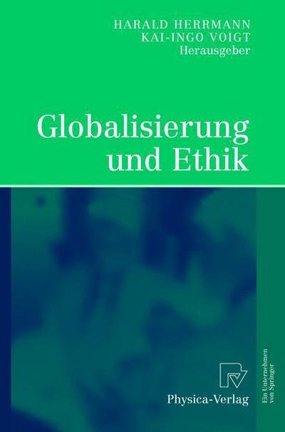 Cover for Harald Herrmann · Globalisierung Und Ethik: Ludwig-Erhard-Ringvorlesung an Der Friedrich-Alexander-Universitat Erlangen-Nurnberg (Paperback Book) [2005 edition] (2004)