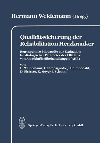 Cover for H Weidemann · Qualitatssicherung Der Rehabilitation Herzkranker: Retrospektive Pilotstudie Zur Evaluation Kardiologischer Parameter Der Effizienz Von Anschlussheilbehandlungen (Ahb) Dargestellt in 2 Kapiteln: Leistungsspektrum Und Wiedereingliederung (Paperback Book) [1992 edition] (1992)