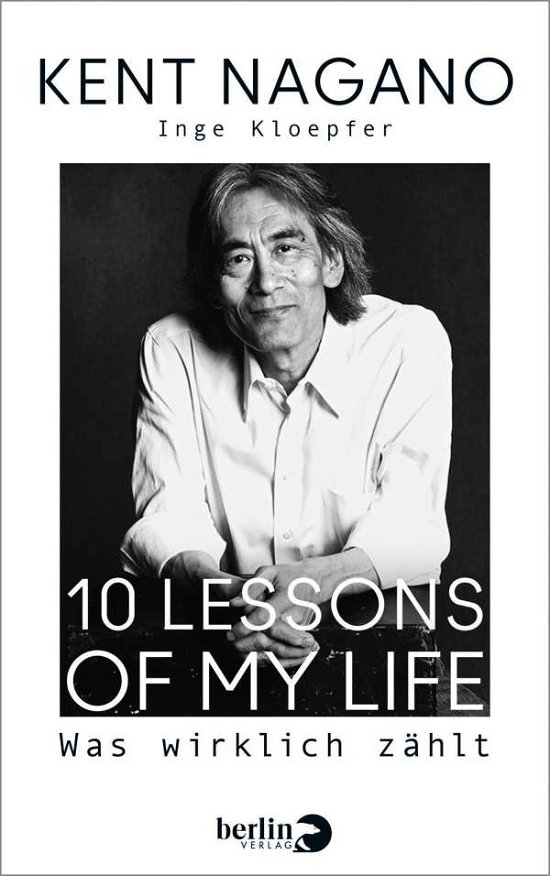 Cover for Kent Nagano · 10 Lessons of my Life (Innbunden bok) (2021)