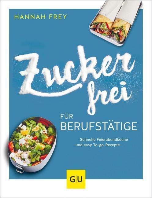 Cover for Frey · Zuckerfrei für Berufstätige (Book)