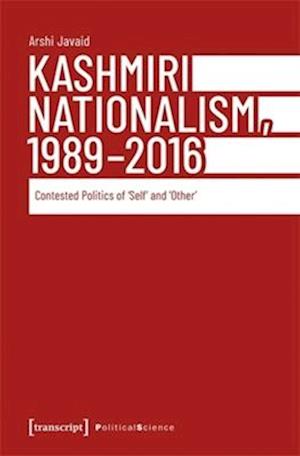 Cover for Arshi Javaid · Kashmiri Nationalism, 1989-2016: Contested Politics of 'Self' and 'Other' (Paperback Book) (2024)
