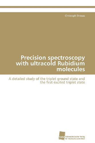 Cover for Christoph Strauss · Precision Spectroscopy with Ultracold Rubidium Molecules: a Detailed Study of the Triplet Ground State and the First Excited Triplet State (Paperback Book) (2012)