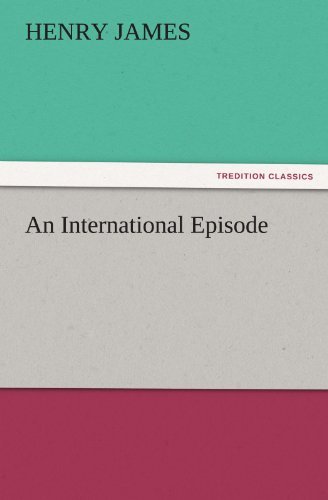 An International Episode (Tredition Classics) - Henry James - Boeken - tredition - 9783842426474 - 3 november 2011