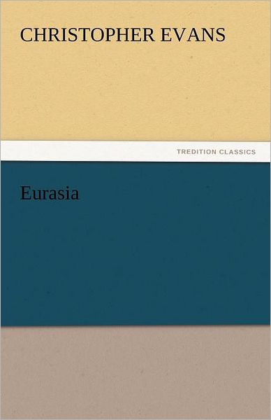 Cover for Christopher Evans · Eurasia (Tredition Classics) (Taschenbuch) (2011)