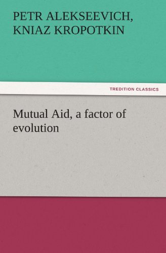 Cover for Kniaz Kropotkin Petr Alekseevich · Mutual Aid, a Factor of Evolution (Tredition Classics) (Pocketbok) (2011)