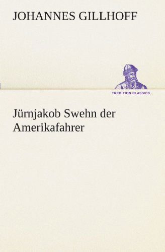 Cover for Johannes Gillhoff · Jürnjakob Swehn Der Amerikafahrer (Tredition Classics) (German Edition) (Paperback Book) [German edition] (2012)