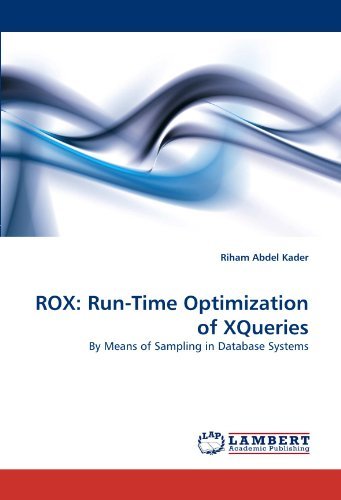 Rox: Run-time Optimization of Xqueries: by Means of Sampling in Database Systems - Riham Abdel Kader - Books - LAP LAMBERT Academic Publishing - 9783844310474 - March 29, 2011