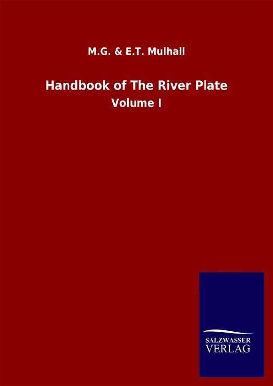 Cover for Mulhall, M G &amp;amp E T · Handbook of The River Plate: Volume I (Hardcover Book) (2020)