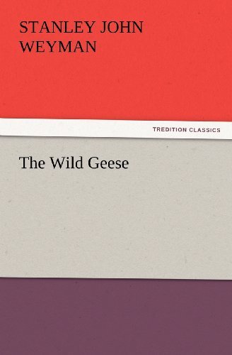 Cover for Stanley John Weyman · The Wild Geese (Tredition Classics) (Taschenbuch) (2012)