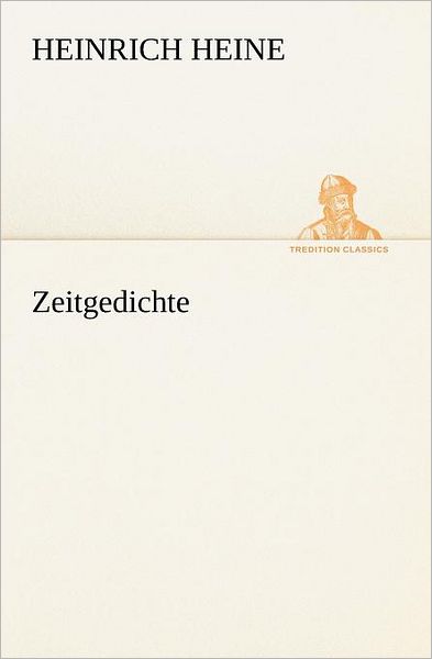 Cover for Heinrich Heine · Zeitgedichte (Tredition Classics) (German Edition) (Paperback Book) [German edition] (2012)