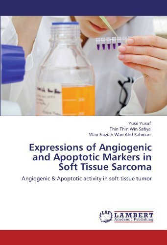 Cover for Wan Faiziah Wan Abd Rahman · Expressions of Angiogenic and Apoptotic Markers in Soft Tissue Sarcoma: Angiogenic &amp; Apoptotic Activity in Soft Tissue Tumor (Paperback Book) (2012)