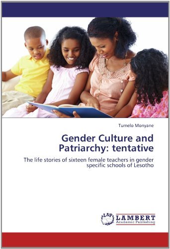 Cover for Tumelo Monyane · Gender Culture and Patriarchy: Tentative: the Life Stories of Sixteen Female Teachers in Gender Specific Schools of Lesotho (Taschenbuch) (2012)