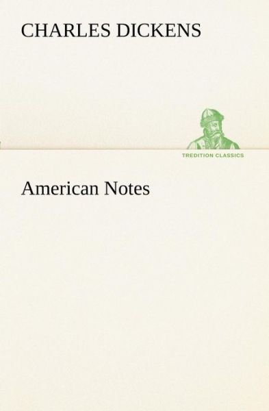 Cover for Charles Dickens · American Notes (Tredition Classics) (Paperback Book) (2013)