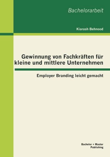 Cover for Kiarash Behnood · Gewinnung Von Fachkr Ften Fur Kleine Und Mittlere Unternehmen: Employer Branding Leicht Gemacht (Paperback Book) [German edition] (2012)