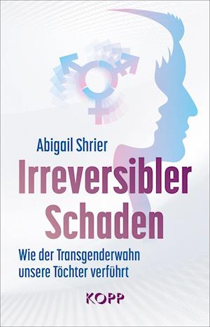 Cover for Abigail Shrier · Irreversibler Schaden (Buch) (2023)