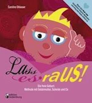 Cover for Oblasser · Lass es raus! Die freie Geburt (Book)