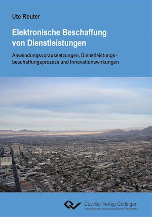 Cover for Ute Reuter · Elektronische Beschaffung von Dienstleistungen. Anwendungsvoraussetzungen, Dienstleistungsbeschaffungsprozess und Innovationswirkungen (Paperback Book) (2013)