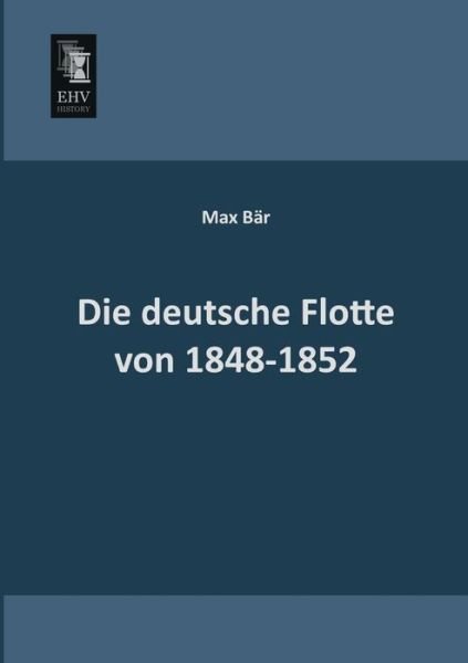 Cover for Max Baer · Die Deutsche Flotte Von 1848-1852 (Paperback Book) [German edition] (2013)