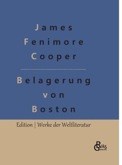 Cover for James Fenimore Cooper · Belagerung von Boston (Hardcover Book) (2022)