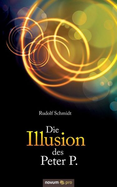 Cover for Rudolf Schmidt · Die Illusion des Peter P. (Paperback Book) (2018)