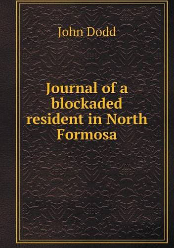 Cover for John Dodd · Journal of a Blockaded Resident in North Formosa (Paperback Book) (2013)