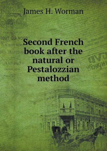 Cover for James H Worman · Second French Book After the Natural or Pestalozzian Method (Paperback Book) (2015)