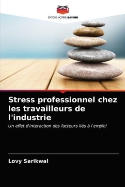 Cover for Lovy Sarikwal · Stress professionnel chez les travailleurs de l'industrie (Taschenbuch) (2021)