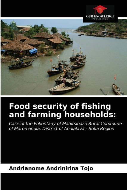 Cover for Andrianome Andrinirina Tojo · Food security of fishing and farming households (Paperback Book) (2021)