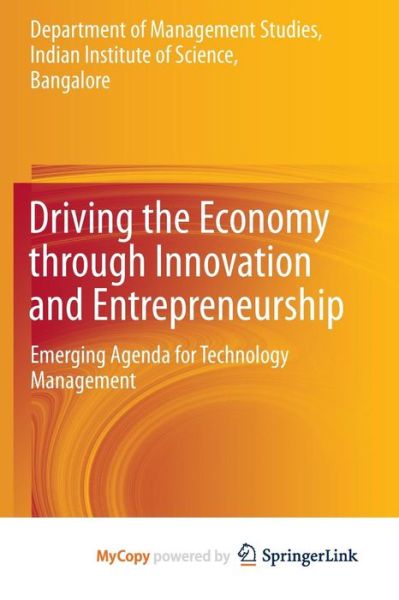 Driving the Economy through Innovation and Entrepreneurship: Emerging Agenda for Technology Management - Tbd - Books - Springer Nature B.V. - 9788132207474 - July 11, 2019