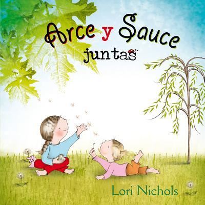 Cover for Lori Nichols · Arce y Sauce juntas (Book) [1.a edición. edition] (2016)