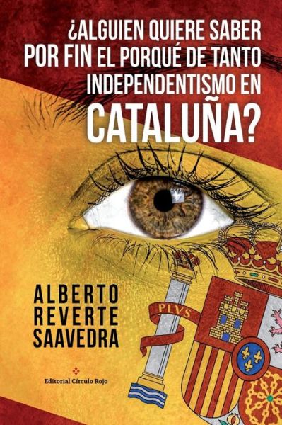 Cover for Alberto Reverte Saavedra · ?Alguien quiere saber POR FIN el porque de tanto independentismo en Cataluna? (Paperback Book) (2015)