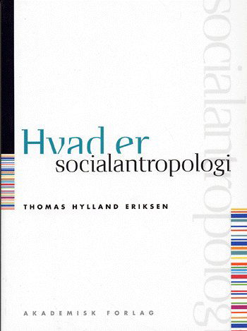 Cover for Thomas Hylland Eriksen · Hvad er: Hvad er socialantropologi (Sewn Spine Book) [1. Painos] (2005)