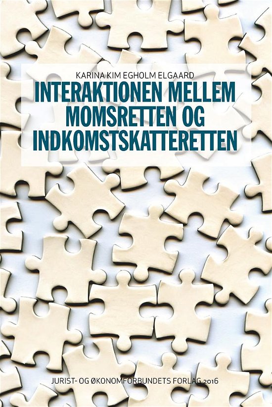 Cover for Karina Kim Egholm Elgaard · Interaktionen mellem momsretten og indkomstskatteretten (Sewn Spine Book) [1st edition] (2016)