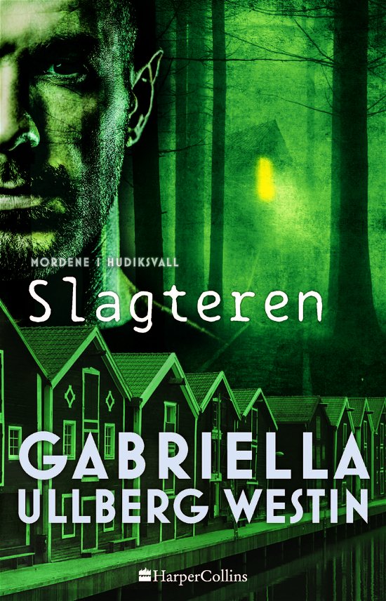 Cover for Gabriella Ullberg Westin · Morderne i Hudiksvall: Slagteren (Paperback Book) [1th edição] (2018)
