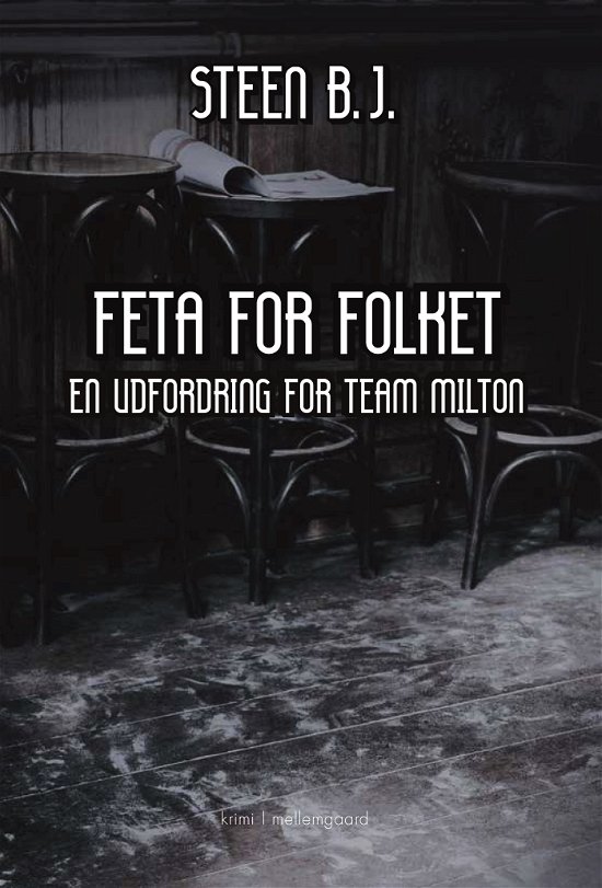Steen B.J. · En udfordring for Team Milton: Feta for folket (Hæftet bog) [1. udgave] (2024)