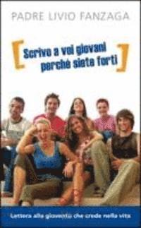 Scrivo A Voi Giovani Perche Siete Forti-. Lettera Alla Gioventu Che Crede Nella Vita - Livio Fanzaga - Books -  - 9788821574474 - 