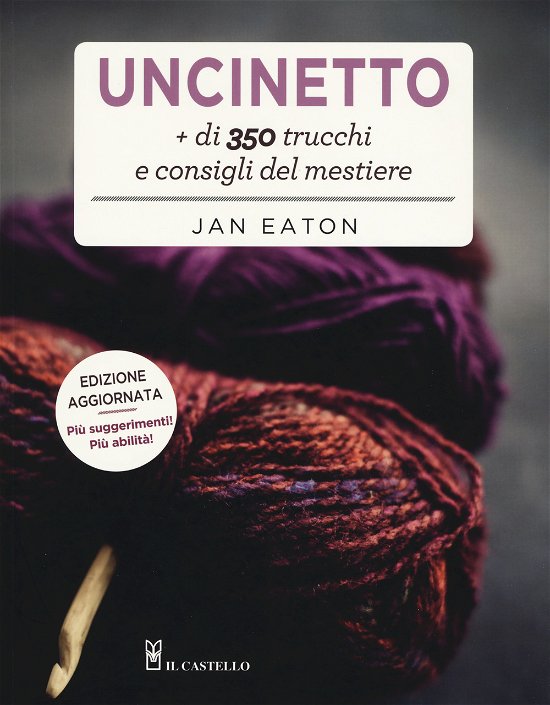 Uncinetto. Piu Di 350 Trucchi E Consigli Del Mestiere - Jan Eaton - Books -  - 9788827600474 - 