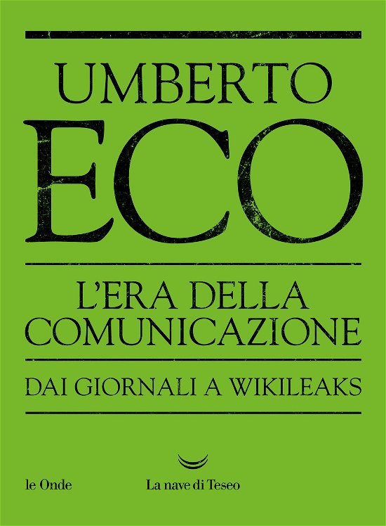 Cover for Umberto Eco · L' Era Della Comunicazione. Dai Giornali A Wikileaks (Bog)
