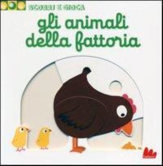 Cover for Nathalie Choux · Gli Animali Della Fattoria. Scorri E Gioca. Ediz. Illustrata (Book) (2013)